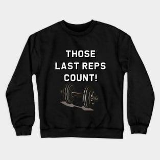 Last Reps really count! Don't give up. Crewneck Sweatshirt